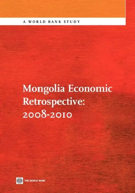 Mongolia Economic Retrospective 2008-2010 by World Bank