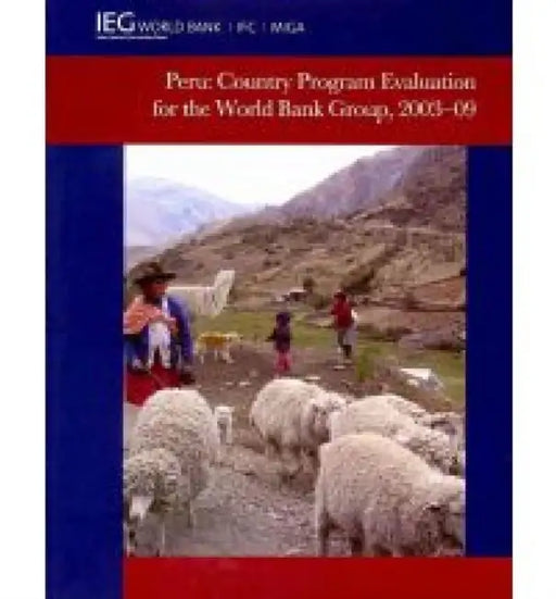 Peru: Country Program Evaluation for the World Bank Group, 2003-09 by World Bank