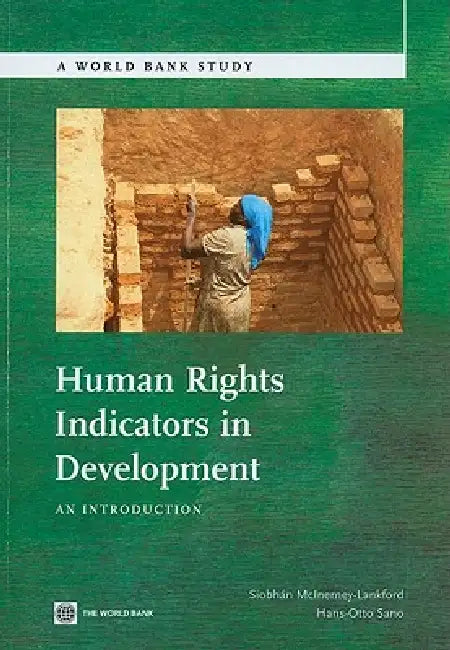 Human Rights Indicators in Development: An Introduction by Siobhan McInerney-Lankford, Hans-Otto Sano