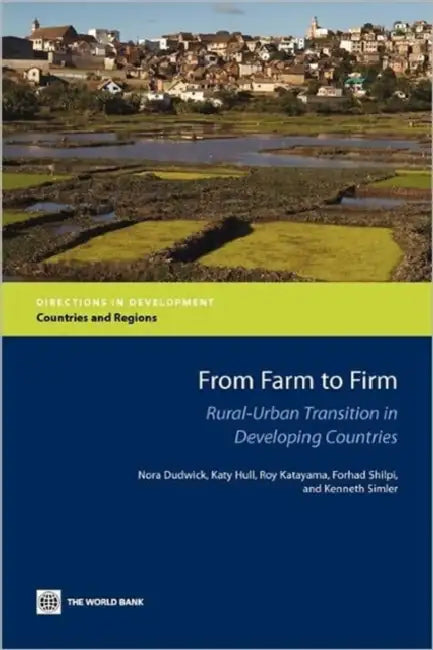 From Farm to Firm: Rural-Urban Transition in Developing Countries by Nora Dudwick, Katy Hull, Roy Katayama
