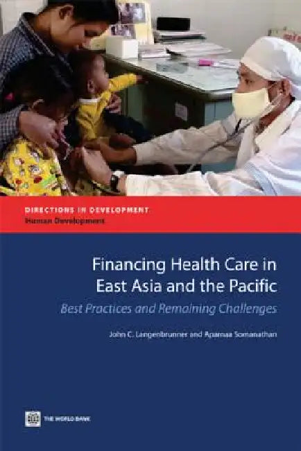 Financing Health Care in East Asia and the Pacific by John C. Langenbrunner, Aparnaa Somanathan