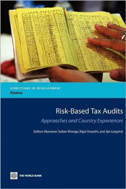 Risk-Based Tax Audits: Approaches and Country Experiences by Munawer Sultan Khwaja, Rajul Awasthi, Jan Loeprick