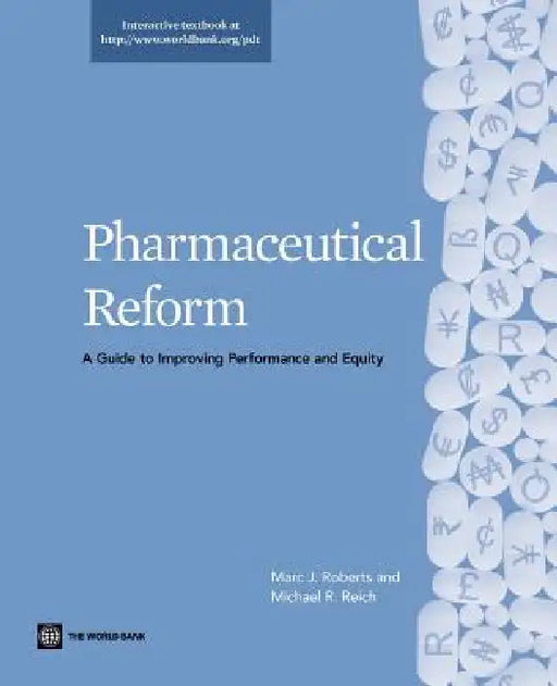 Pharmaceutical Reform: A Guide to Improving Performance and Equity by Marc J. Roberts, Michael R. Reich