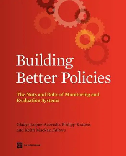 Building Better Policies by Gladys Lopez-Acevedo, Philipp Krause