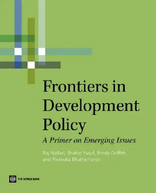 Frontiers in Development Policy by Raj Nallari, Shahid Yusuf, Breda Griffith