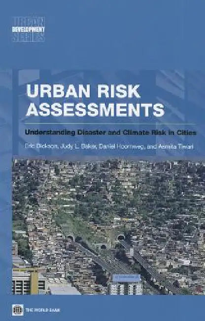 Urban Risk Assessments by Eric Dickson, Judy L. Baker, Daniel Hoornweg