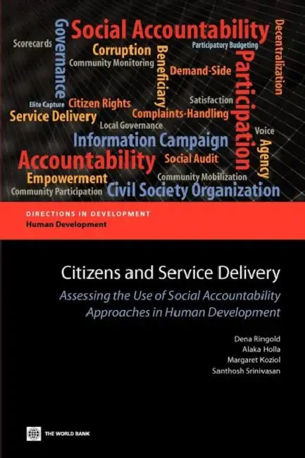 Citizens and Service Delivery: Assessing the Use of Social Accountability Approaches in Human Development Sectors by Dena Ringold, Alaka Holla, Margaret Koziol