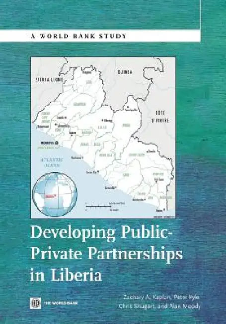 Developing Public Private Partnerships in Liberia by Zachary A. Kaplan, Peter Kyle, Chris Shugart