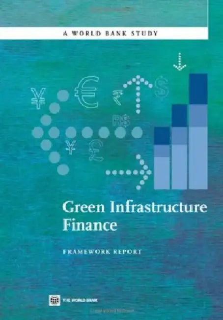 Green Infrastructure Finance: Framework Report by Aldo Baietti