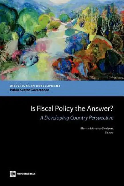 Is Fiscal Policy the Answer?: A Developing Country Perspective by Blanca Moreno-Dodson