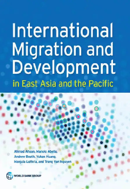International Migration and Development in East Asia and the Pacific by Ahmad Ahsan