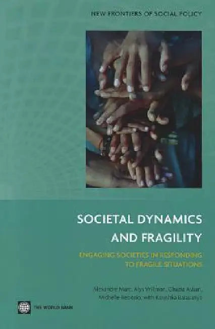 Societal Dynamics and Fragility by Alexandre Marc, Willman Alys, Aslam Ghazia