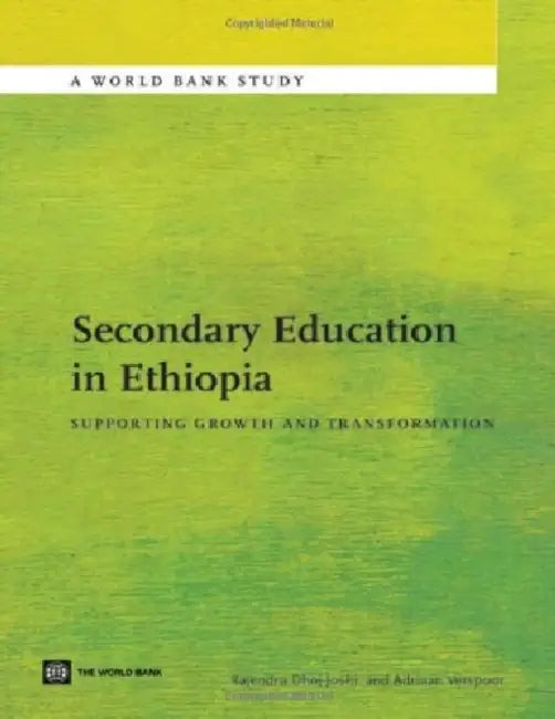 Secondary Education in Ethiopia: Supporting Growth and Transformation by Rajendra Dhoj Joshi, Adriaan Verspoor