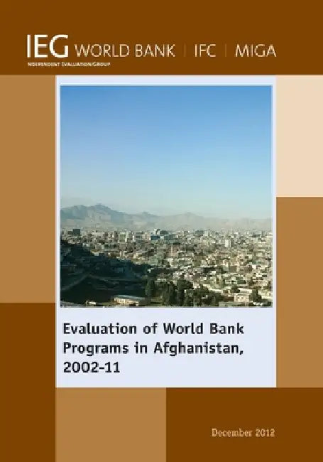 Evaluation of World Bank Programs in Afghanistan 2002-11 by The World Bank, The World Bank