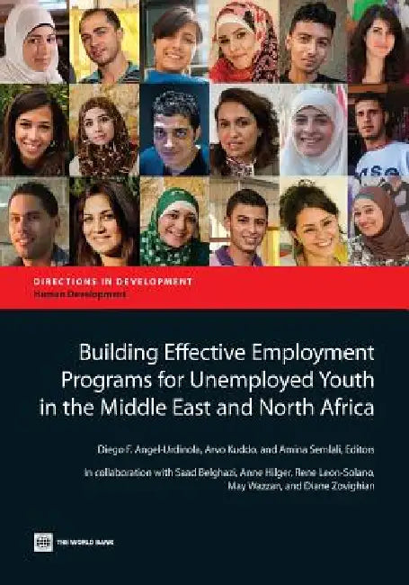Building Effective Employment Programs for Unemployed Youth in the Middle East and North Africa by Diego F. Angel-Urdinola, Arvo Kuddo, Amina Semlali