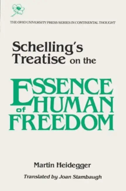 Schellings Treatise: On Essence Human Freedom by Martin Heidegger