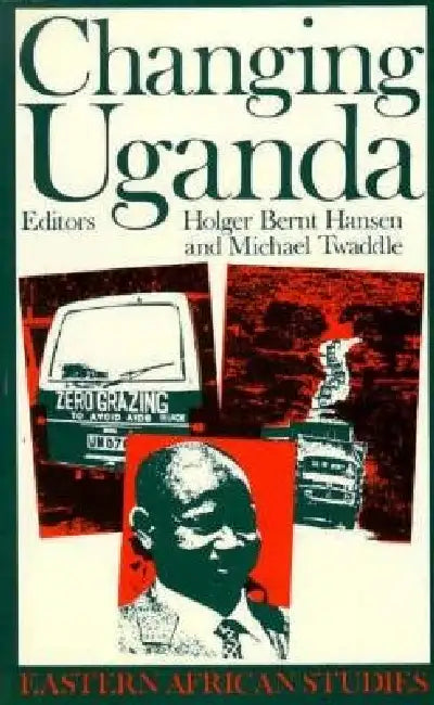Changing Uganda: Dilemmas of Structural Adjustment by Hölger Bernt Hansen