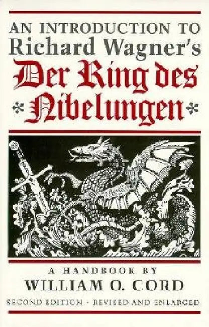 An Introduction to Richard Wagner's Der Ring des Nibelungen: A Handbook by William O. Cord