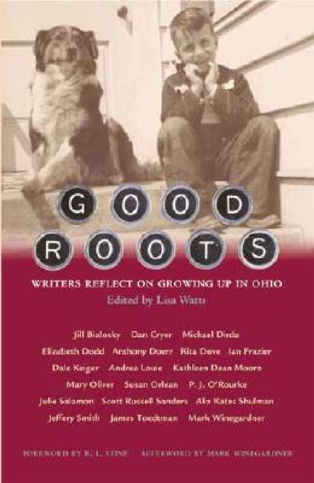 Good Roots: Writers Reflect on Growing Up in Ohio by Lisa Watts