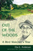 Out of the Woods: A Bird Watcher's Year by Ora E. Anderson