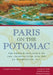 Paris on the Potomac: The French Influence on the Architecture and Art of Washington, D.C. by Cynthia R. Field