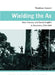 Wielding the Ax: State Forestry and Social Conflict in Tanzania, 1820-2000 by Thaddeus Sunseri