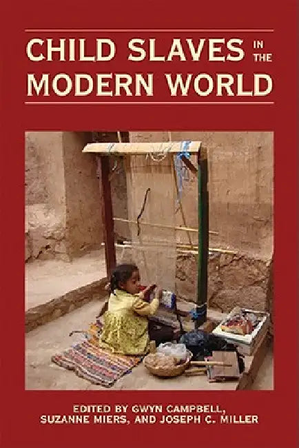 Child Slaves in the Modern World by Gwyn Campbell