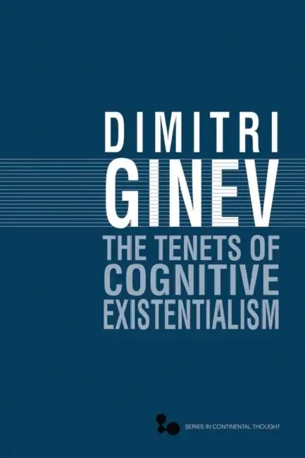 The Tenets of Cognitive Existentialism: Volume 42 by Dimitri Ginev