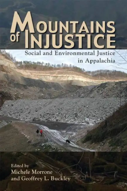 Mountains of Injustice: Social and Environmental Justice in Appalachia by Michele Morrone