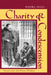 Charity & Condescension: Victorian Literature and the Dilemmas of Philanthropy by Daniel Siegel