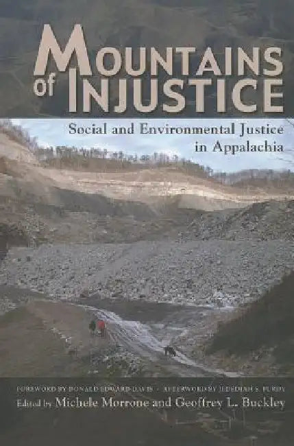 Mountains of Injustice: Social and Environmental Justice in Appalachia by Michele Morrone