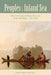 Peoples of the Inland Sea: Native Americans and Newcomers in the Great Lakes Region, 1600-1870 by David Andrew Nichols