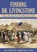 Finding Dr. Livingstone: A History in Documents from the Henry Morton Stanley Archives by Mathilde Leduc-Grimaldi, James L. Newman