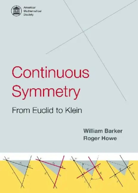 Continuous Symmetry: from Euclid to Klein by William Barker