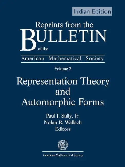 Representation Theory and Automorphic Forms by Paul J Sally Jr, Nolan R Wallach