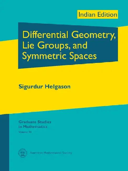 Differential Geometry, Lie Groups, and Symmetric Spaces by Sigurdur Helgason