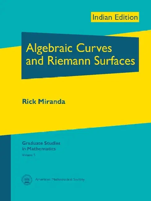 Algebraic Curves and Riemann Surfaces by Rick Miranda