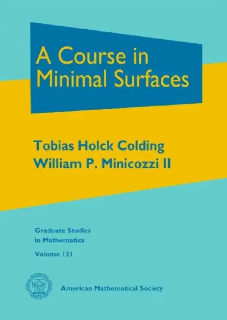 A Course in Minimal Surfaces by Tobias Holck Colding