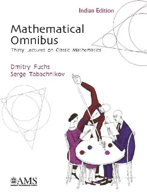 Mathematical Omnibus: Thirty Lectures on Classic Mathematics by Dmitry Fuchs, Serge Tabachnikov