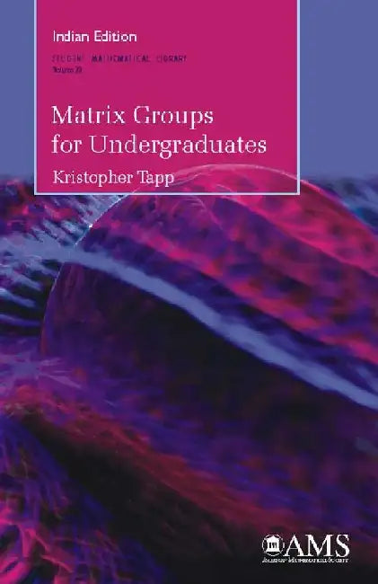 Matrix Groups for Undergraduates by Kristopher Tapp