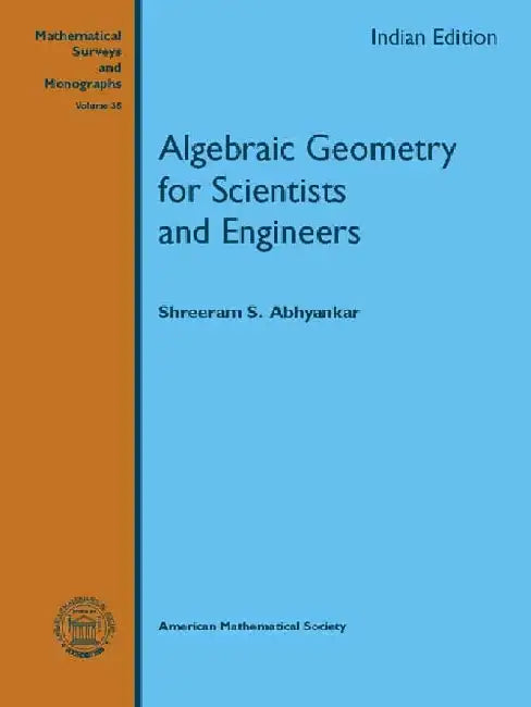 Algebraic Geometry for Scientists and Engineers by Shreeram S Abhyankar
