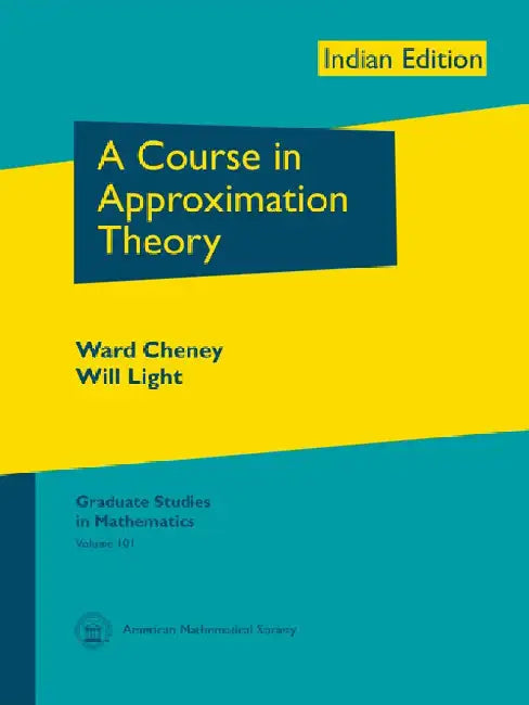 A Course in Approximation Theory by Ward Cheney, Will Light