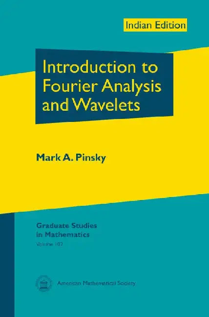 Introduction to Fourier Analysis and Wavelets by Mark A Pinsky