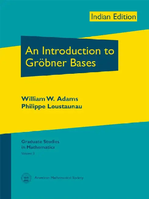 An Introduction to Gröbner Bases by William W. Adams, Philippe Loustaunau