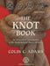 The Knot Book: An Elementary Introduction to the Mathematical Theory of Knots by Colin C Adams