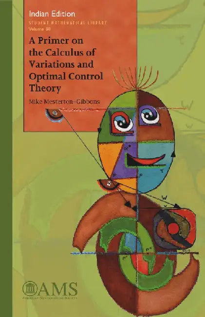 A Primer on the Calculus of Variations and Optimal Control Theory by Mike Mesterton-Gibbons