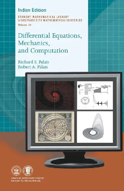 Differential Equations, Mechanics, and Computation by Richard S Palais, Robert A Palais