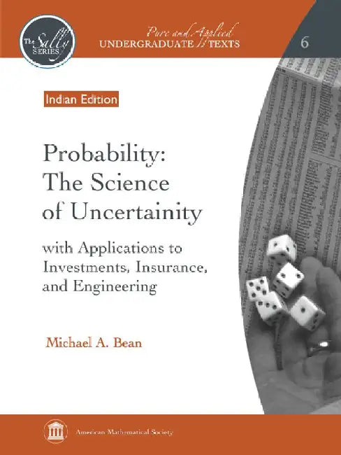 Probability: The Science of Uncertainty: with Applications to Investments, Insurance, and Engineering by Michael A Bean