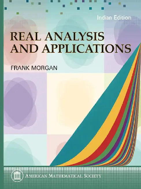 Real Analysis and Applications: Including Fourier Series and the Calculus of Variations by Frank Morgan