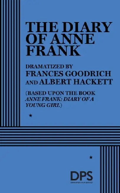 The Diary of Anne Frank (Goodrich, Hackett) by Frances Goodrich, Albert Hackett
